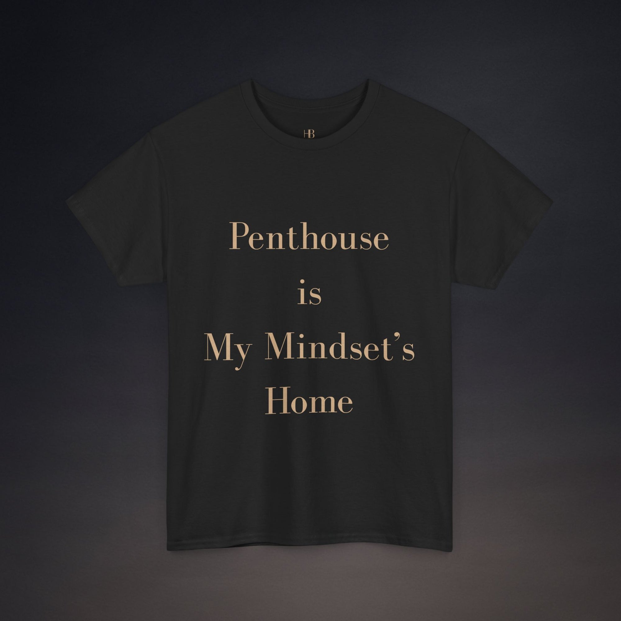 Penthouse is My Mindset's Home | T-Shirt