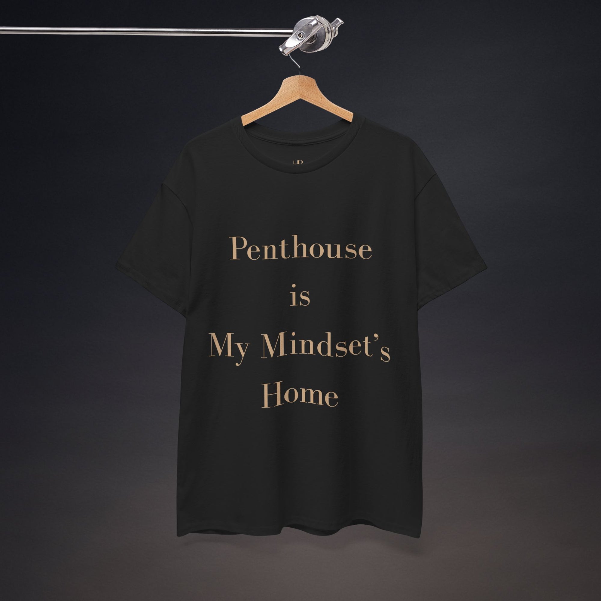 Penthouse is My Mindset's Home | T-Shirt