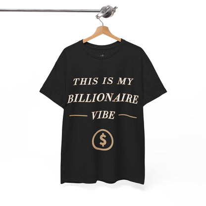 This is My Billionaire Vibe - T Shirt