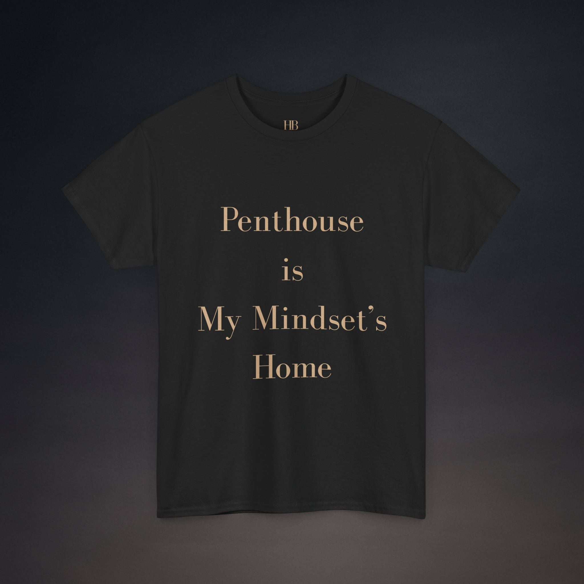 Penthouse is My Mindset's Home | T-Shirt