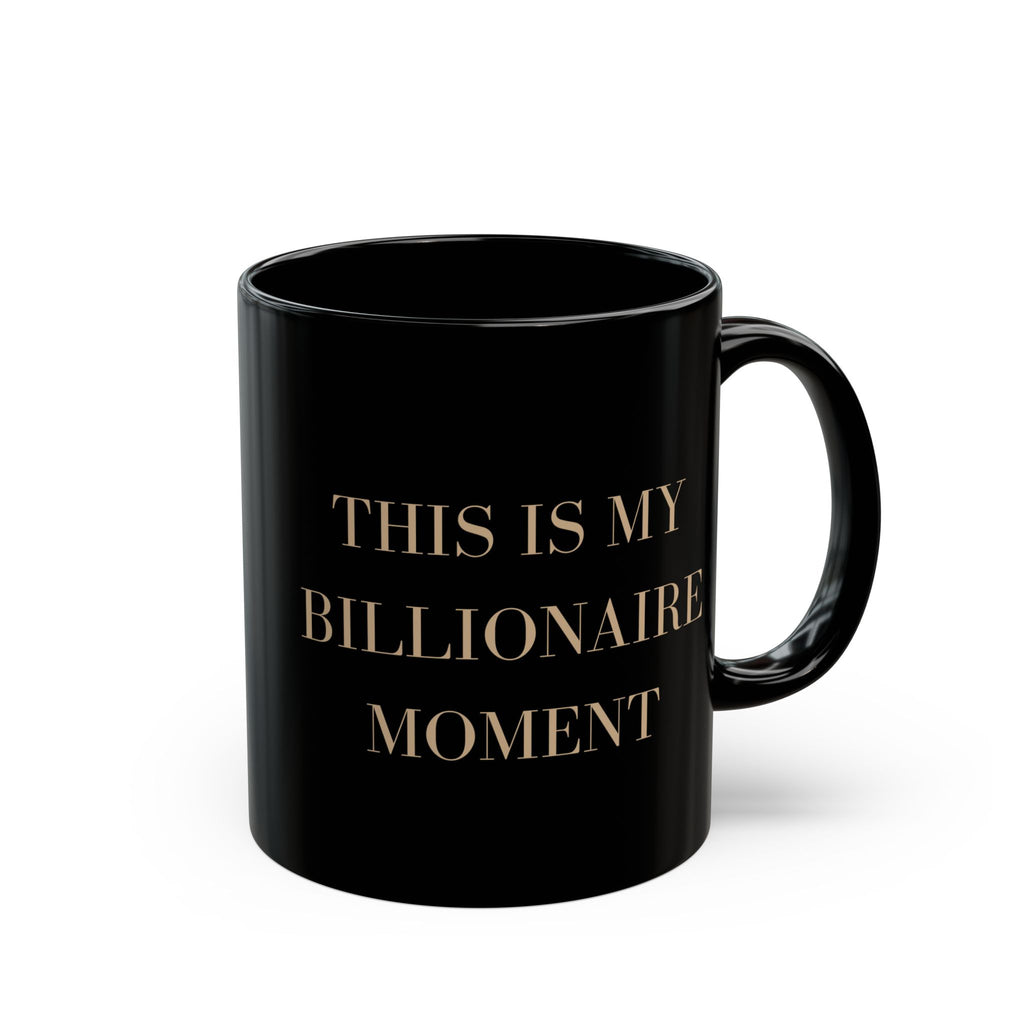 This Is My Billionaire Moment Black Mug