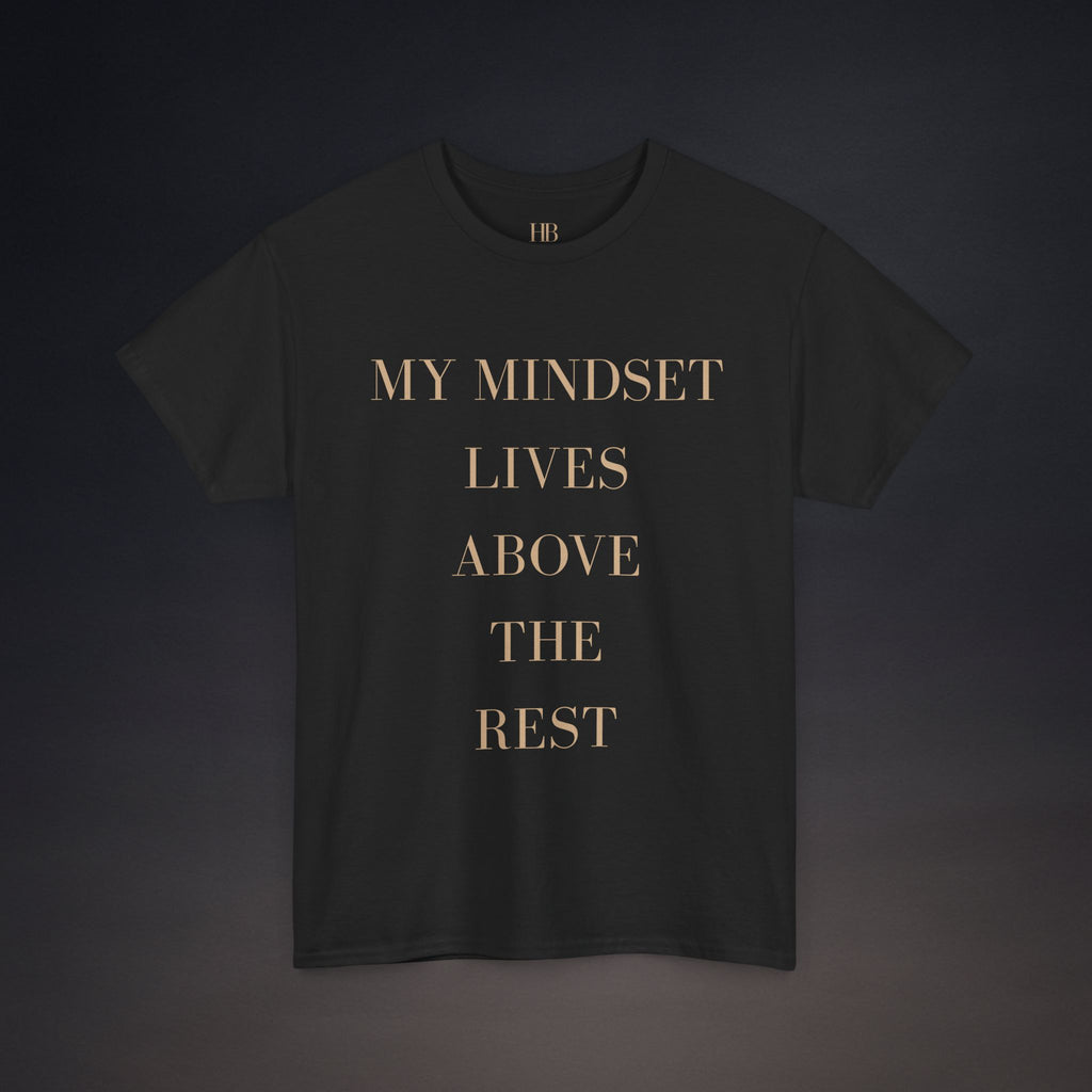 My Mindset Lives Above The Rest | T-Shirt