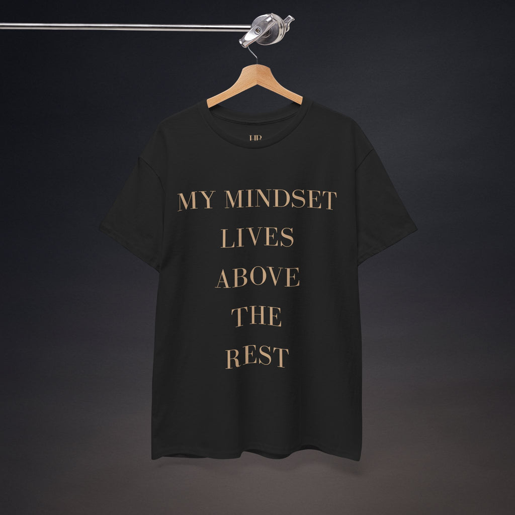 My Mindset Lives Above The Rest | T-Shirt