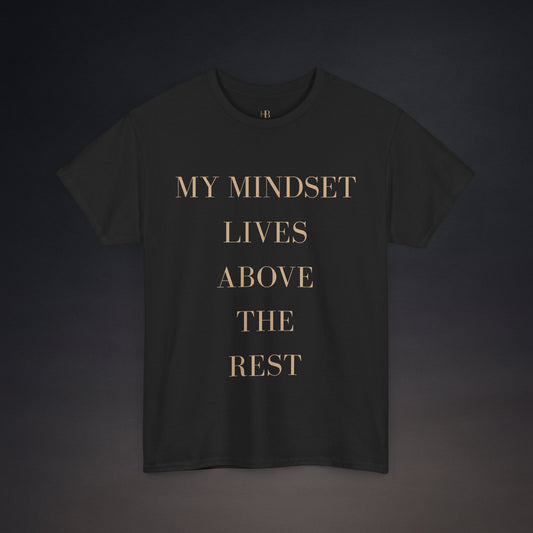 My Mindset Lives Above The Rest | T-Shirt