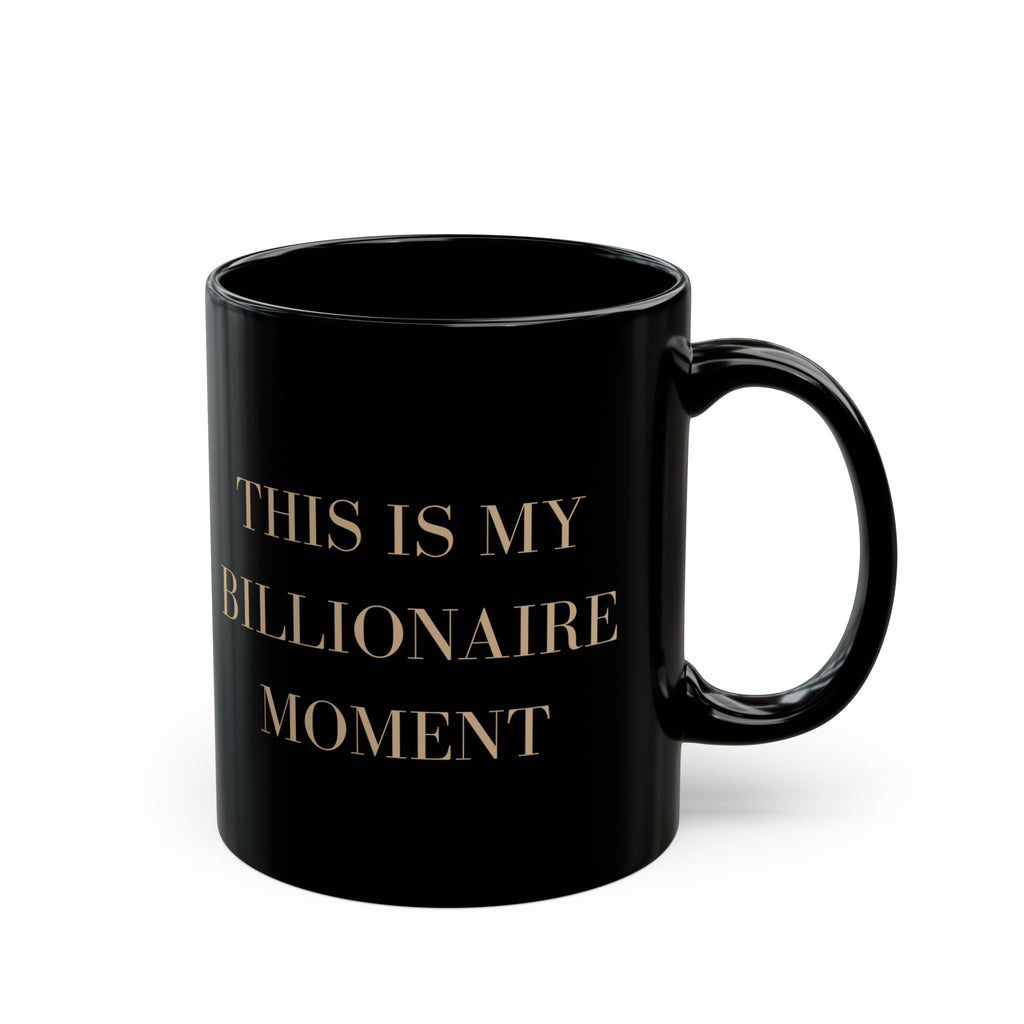This Is My Billionaire Moment Black Mug