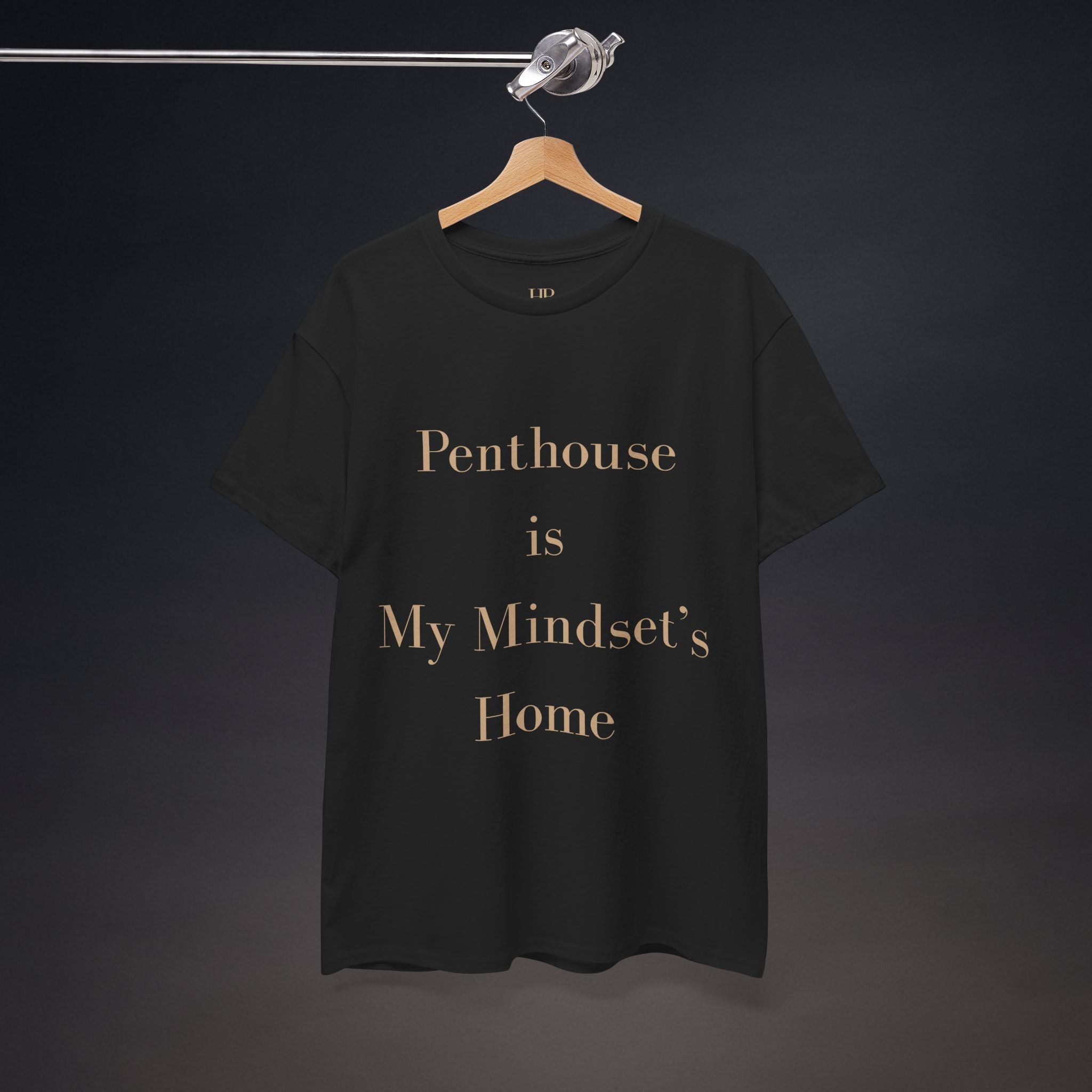 Penthouse is My Mindset's Home | T-Shirt